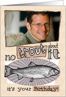 No trout about it - Birthday Customized Photo card