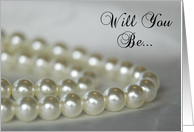 Will You Be My Bridesmaid - White Pearls card