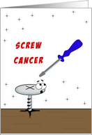 Screw Cancer Greeting Card-Screw Driver-Funny Faced Screw card
