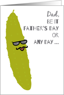 Dad on Father’s Day the Real Dill Funny Pickle Pun for a Cool Father card