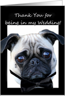 Thank You for being in my wedding Pug card