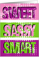 Sweet smart sassy - birthday female friend card