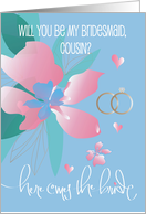 Hand Lettered Be My Bridesmaid Cousin Floral Here Comes the Bride card