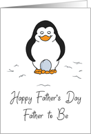 Father’s Day Father to Be Cute Humorous Penguin with Egg on His Feet card