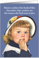 Raisin Cookies Trust Issues Birthday Card