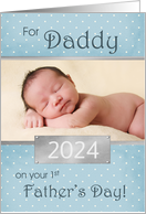 1st Father’s Day for Daddy Blue Dot Custom Photo and Year card