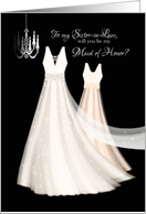Sister in Law Maid of Honor Request - 2 Cream Dresses and Chandelier card