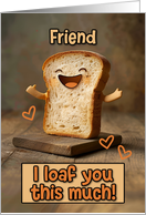 Friend Loaf Love card