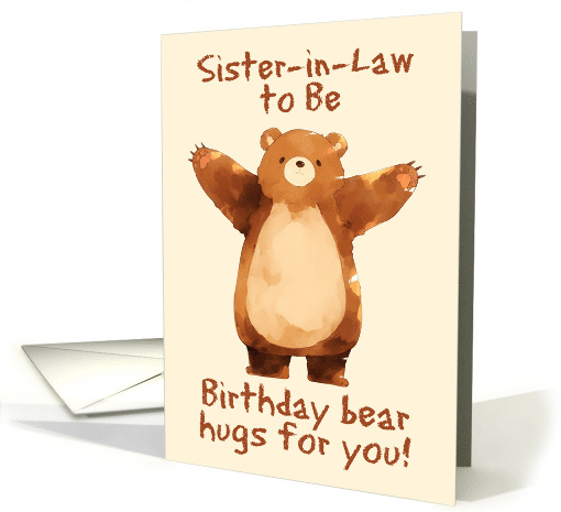 Sister in Law to Be Happy Birthday Bear Hugs card (1845704)