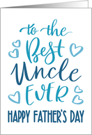 Best Uncle Ever, Happy Father’s Day, Typography, Blue card