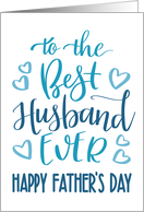 Best Husband Ever Happy Fathers Day with hand lettering in blue hues card