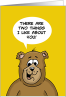 Bear Saying There Are Two Things I Like About You! card