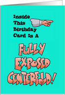Humorous Birthday Card Saying Inside is a Fully Exposed Centerfold card