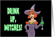 Humorous Adult Halloween Card Drink Up, Witches! card