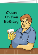 Humorous Adult Birthday Card Man With Beer Cheers On Your Birthday card