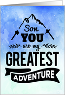 Son Encouragement - You are my Greatest Adventure card