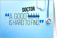 Happy Doctors’ Day - A Good Doctor is Hard to Find card