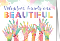 Volunteer Appreciation Volunteer Hands are BEAUTIFUL card