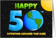 Happy 50th Birthday Rotation Around the Sun Humor card