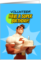 Volunteer Happy Birthday Super Hero with Birthday Cake card